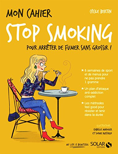 Mon cahier stop smoking : pour arrêter de fumer sans grossir !