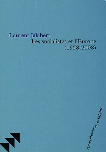Les socialistes et l'Europe (1958-2008)