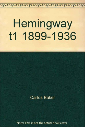 hemingway, tome 1, 1899-1936