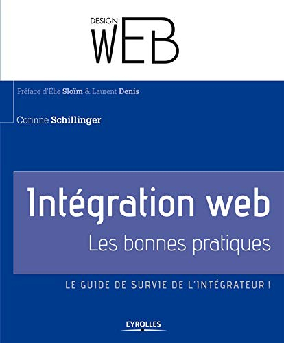 Intégration Web : les bonnes pratiques : le guide de survie de l'intégrateur !