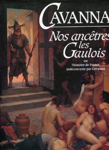 L'histoire de France redécouverte par Cavanna. Vol. 1. Nos ancêtres les Gaulois