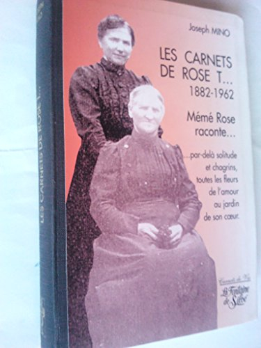 les carnets de rose t... 1882-1962. mémé rose raconte...