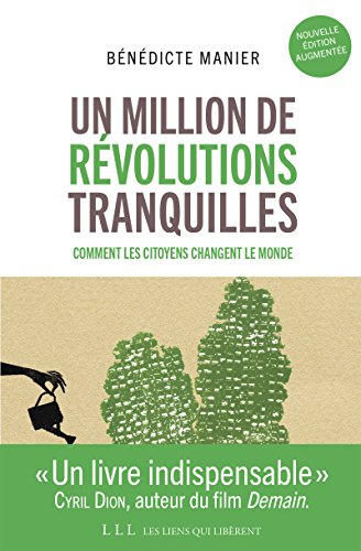 Un million de révolutions tranquilles : travail, environnement, santé, argent, habitat... : comment 