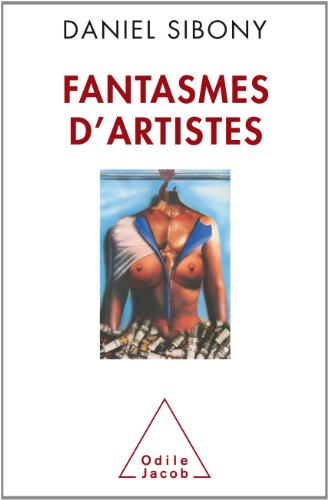 Fantasmes d'artistes : la psychanalyse pour étudier et comprendre la démarche artistique et le fanta