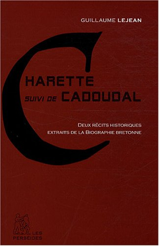 Charette. Cadoudal : extraits de la biographie bretonne