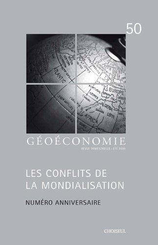 géoéconomie, n, 50, été 2009 : les conflits de la mondialisation