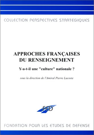 Approches françaises du renseignement : y a-t-il une culture nationale ? : textes du séminaire de re