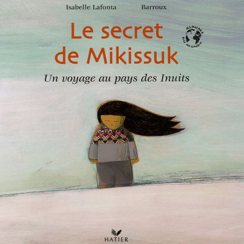 Le secret de Mikissuk, un voyage au pays des Inuits