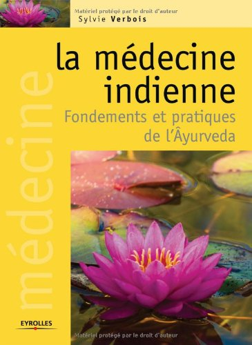 La médecine indienne : fondements et pratiques de l'âyurveda