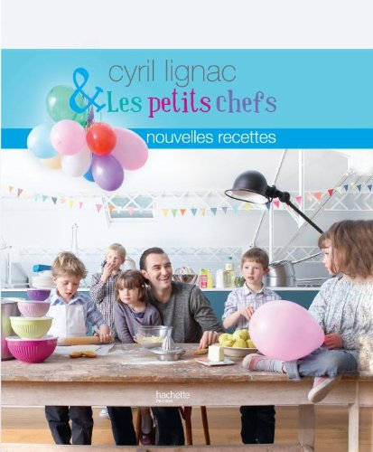 Cyril Lignac & les petits chefs : nouvelles recettes