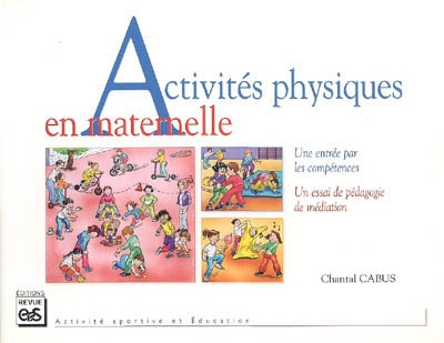 Activités physiques en maternelle : une entrée par les compétences, un essai de pédagogie de médiati