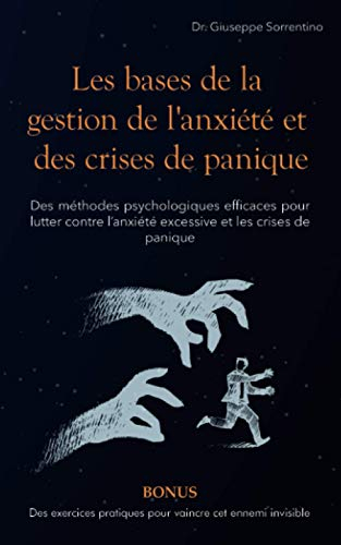 Les bases de la gestion de l'anxiété et des crises de panique: Des méthodes psychologiques efficaces