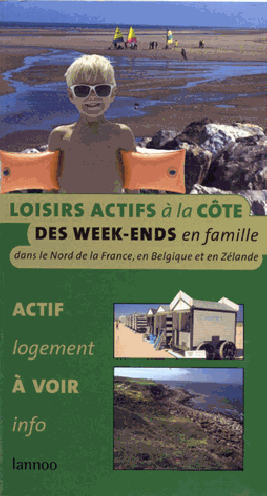 Guide des loisirs actifs à la Côte : des weeks ends en famille dans le Nord de la France, en Belgiqu