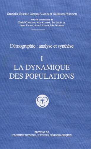 Démographie : analyse et synthèse. Vol. 1. La dynamique des populations