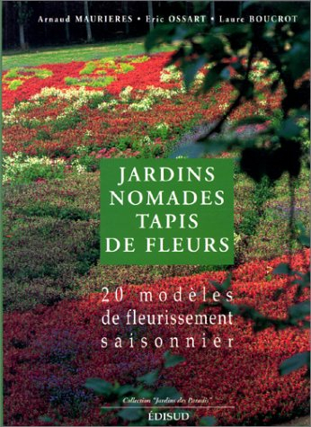 Jardins nomades, tapis de fleurs : 20 modèles de fleurissement saisonnier