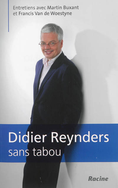 Didier Reynders sans tabou : entretiens avec Martin Buxant et Francis Van de Woestyne