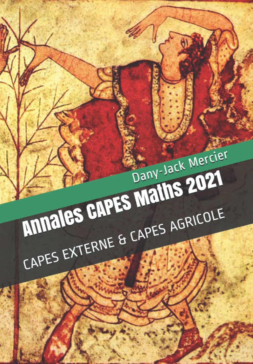 Annales CAPES Maths 2021: CAPES EXTERNE & CAPES AGRICOLE