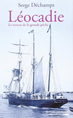 Le roman de la grande pêche. Vol. 1. Léocadie