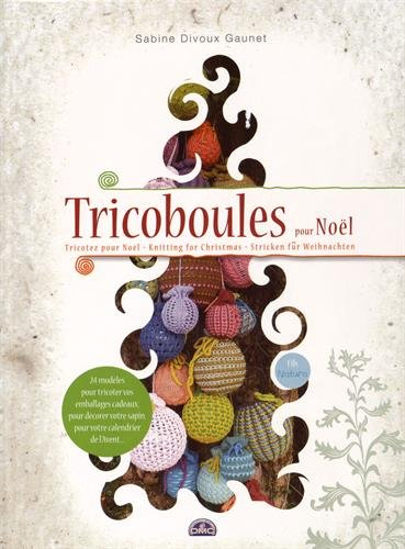 Tricoboules pour Noël : tricotez pour Noël. Tricoboules pour Noël : knitting for Christmas. Tricobou