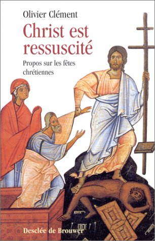 Le Christ est ressuscité : propos sur les fêtes chrétiennes