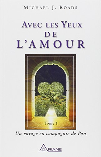 Avec les yeux de l'amour. Vol. 1. Un voyage en compagnie de Pan