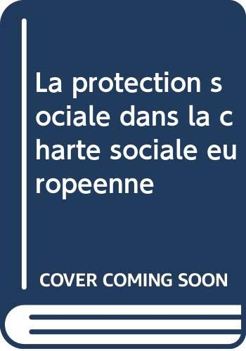 La protection sociale dans la Charte sociale européenne : étude établie sur la base de la jurisprude