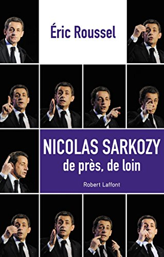 Nicolas Sarkozy : de près, de loin