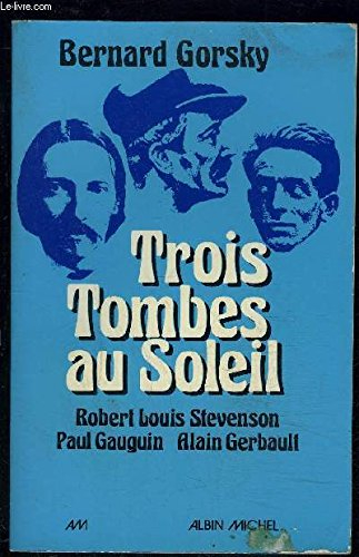 Trois tombes au soleil : Robert-Louis Stevenson, Paul Gauguin, Alain Gerbault