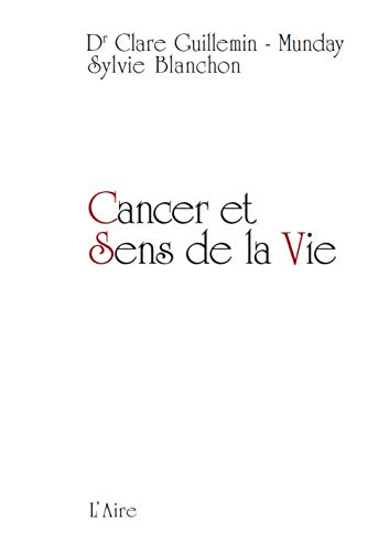 Cancer et sens de la vie : cheminements et témoignages