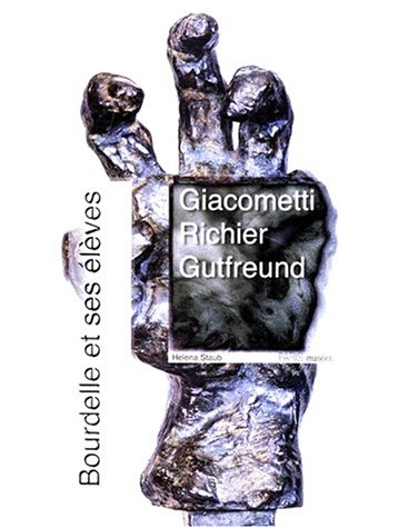 Bourdelle et ses élèves : Giacometti, Richier, Gutfreund : exposition au Musée Bourdelle, 28 octobre
