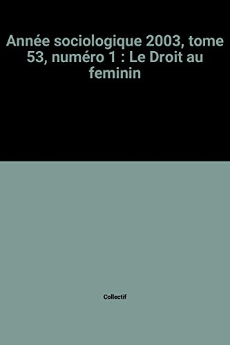Année sociologique (L'), n° 1 (2003). Le droit au féminin : études
