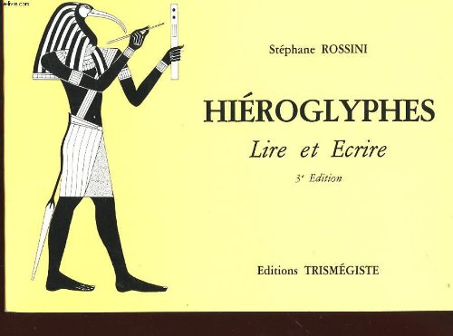 hieroglyphes. lire et ecrire. 3eme edition