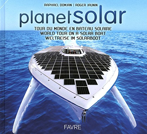 PlanetSolar : tour du monde en bateau solaire. PlanetSolar : world tour on a solar boat. PlanetSolar