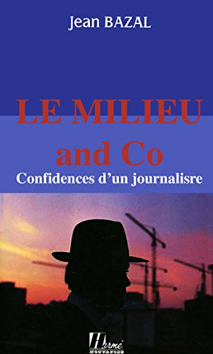 Le Milieu and Co. : confidences d'un journaliste