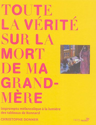 Toute la vérité sur la mort de ma grand-mère : impromptu mélancolique à la lumière des tableaux de B