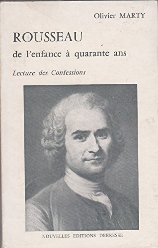 rousseau de l'enfance à quarante ans - lecture des confessions (envoi autographe de l'auteur sur sa 