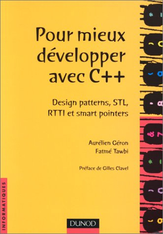 Pour mieux développer avec C++ : design patterns, STL, RTTI et smart pointers