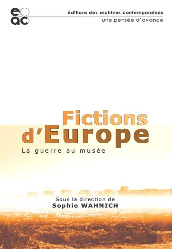 Fictions d'Europe : la guerre au musée : Allemagne, France, Grande-Bretagne