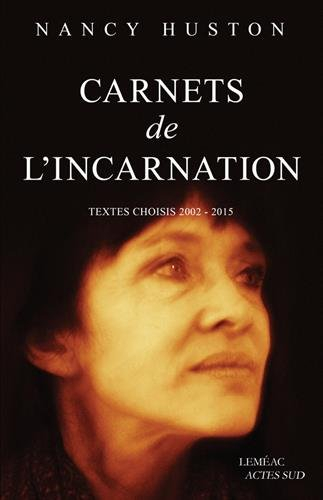 Carnets de l'incarnation : textes choisis, 2002-2015