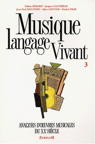 Musique langage vivant. Vol. 3. Analyses d'oeuvres musicales du XXe siècle