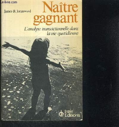 naître gagnant / l'analyse transactionnelle dans la vie quotidienne