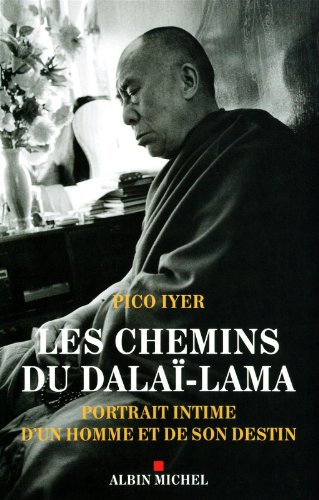 Les chemins du Dalaï-Lama : portrait intime d'un homme et de son destin