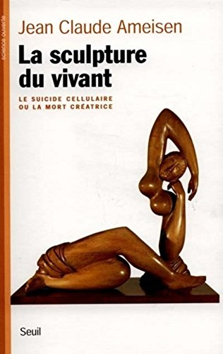 La sculpture du vivant : le suicide cellulaire ou la mort créatrice