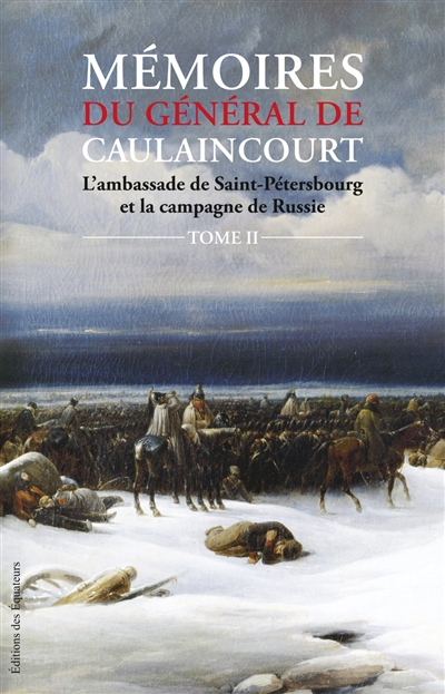Mémoires du général de Caulaincourt, duc de Vicence, grand écuyer de l'Empereur : l'ambassade de Sai