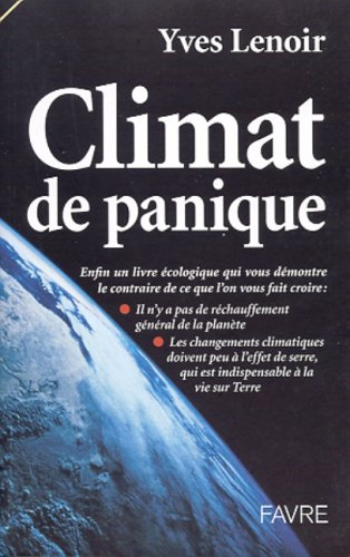 Climat de panique : la vérité sur le réchauffement de la planète et ses conséquences