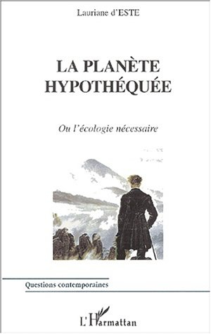 La planète hypothéquée ou L'écologie nécessaire