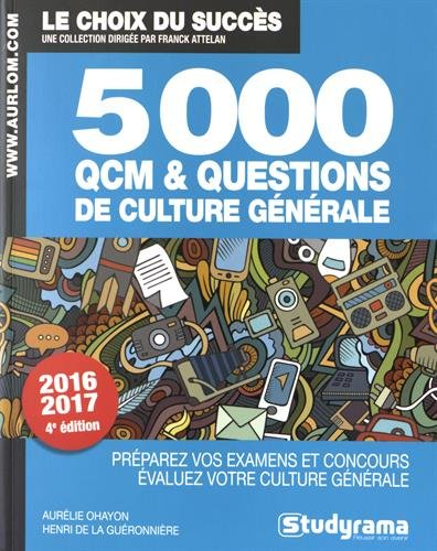 5.000 questions et QCM de culture générale : préparez vos examens et concours, évaluez votre culture