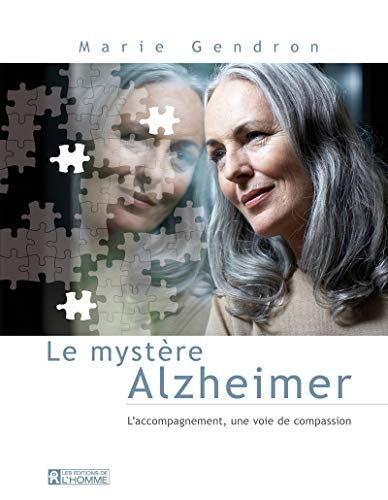 Le mystère Alzheimer : accompagnement, une voie de tendresse et de compassion