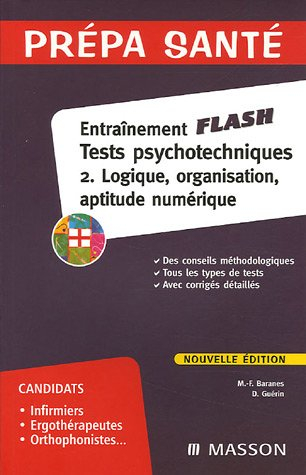 Entraînement flash : tests psychotechniques. Vol. 2. Logique numérique, aptitude numérique, organisa