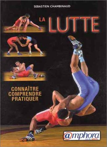 La lutte : connaître, comprendre, pratiquer